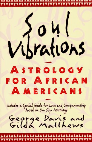 Beispielbild fr Soul Vibrations: Astrology for African-Americans zum Verkauf von Hawking Books