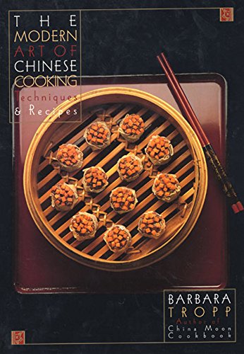 The Modern Art of Chinese Cooking: Techniques and Recipes