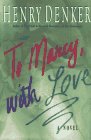 To Marcy, With Love: A Novel (9780688146122) by Denker, Henry