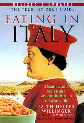 Imagen de archivo de Eating in Italy: A Traveler's Guide to the Hidden Gastronomic Pleasures of Northern Italy a la venta por SecondSale