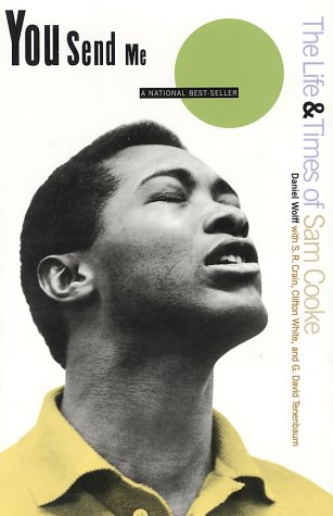 Stock image for You Send Me: The Life and Times of Sam Cooke for sale by Inquiring Minds