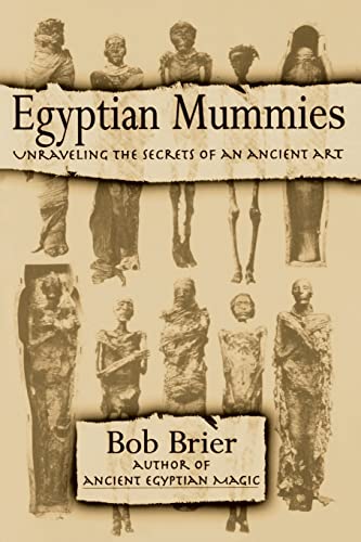 Egyptian Mummies: Unraveling the Secrets of an Ancient Art (9780688146245) by Brier, Bob