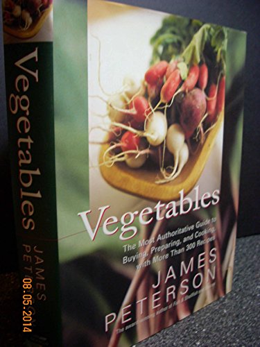 Imagen de archivo de Vegetables: The Most Authoritative Guide to Buying, Preparing, and Cooking with More than 300 Recipes a la venta por SecondSale