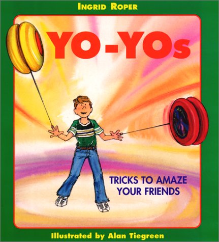 9780688146634: Yo-Yos: Tricks to Amaze Your Friends