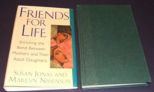 Imagen de archivo de Friends for Life: Enriching The Bond Between Mothers And Their Adult Daughters a la venta por Wonder Book