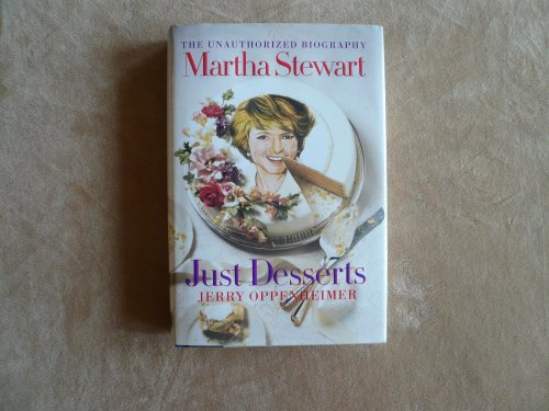 Beispielbild fr Martha Stewart: Just Desserts: The Unauthorized Biography zum Verkauf von Wonder Book