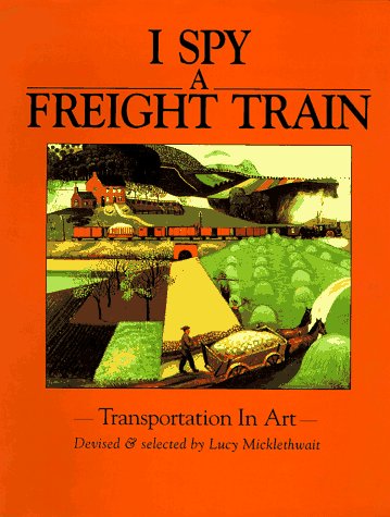 Beispielbild fr I Spy a Freight Train : Transportation in Art zum Verkauf von Better World Books