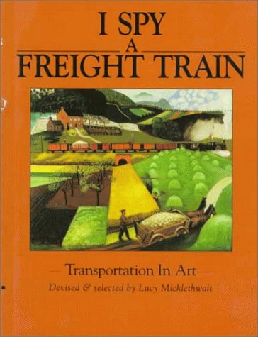 Beispielbild fr I Spy a Freight Train : Transportation in Art zum Verkauf von Better World Books