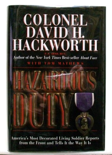 Hazardous Duty: America's Most Decorated Living Soldier Reports from the Front and Tells It the W...