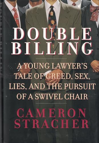 Imagen de archivo de Double Billing : A Young Lawyer's Tale of Greed, Sex, Lies, and the Pursuit of a Swivel Chair a la venta por Better World Books: West