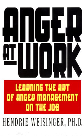 Stock image for Anger at Work : Learning the Art of Anger Management on the Job for sale by Better World Books