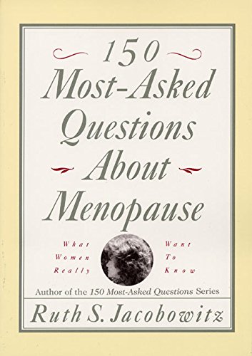 Beispielbild fr 150 Most-Asked Questions about Menopause : What Women Really Want to Know zum Verkauf von Better World Books