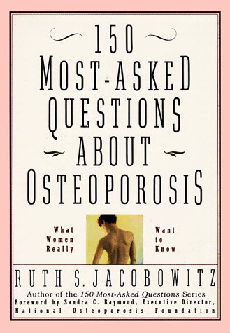 Beispielbild fr 150 Most-Asked Questions About Osteoporosis zum Verkauf von Adventures Underground