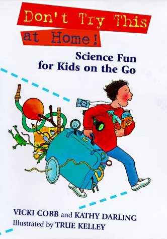 Don't Try This at Home!: Science Fun for Kids on the Go (9780688148560) by Cobb, Vicki