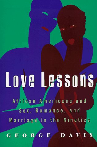 Beispielbild fr Love Lessons: African Americans and Sex, Romance, and Marriage in the Nineties zum Verkauf von Great Expectations Rare Books