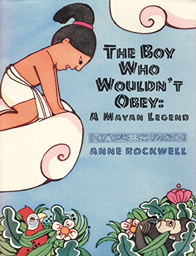 Beispielbild fr The Boy Who Wouldn't Obey : A Mayan Legend zum Verkauf von Better World Books