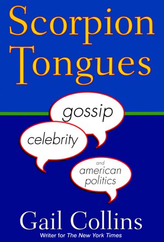 Beispielbild fr Scorpion Tongues, Gossip, Celebrity, and American Politics zum Verkauf von Reader's Corner, Inc.