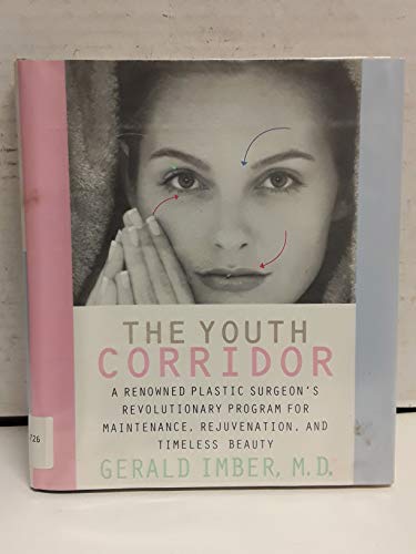 Imagen de archivo de The Youth Corridor: A Renowned Plastic Surgeon's Revolutionary Program for Maintenance, Rejuvenation, and Timeless Beauty a la venta por Wonder Book