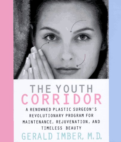 Stock image for The Youth Corridor: A Renowned Plastic Surgeon's Revolutionary Program for Maintenance, Rejuvenation, and Timeless Beauty for sale by Wonder Book