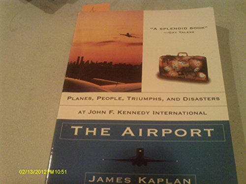 9780688149543: The Airport: Planes, People, Triumphs, and Disasters at John F. Kennedy International [Idioma Ingls]