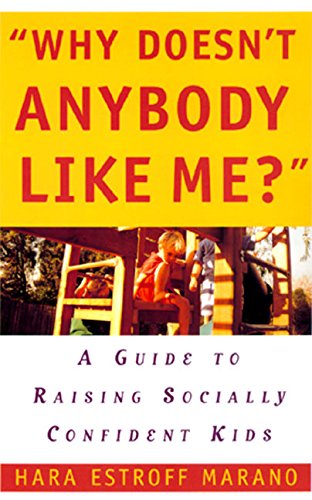 Beispielbild fr Why Doesn't Anybody Like Me? : A Guide to Raising Socially Confident Kids zum Verkauf von Better World Books