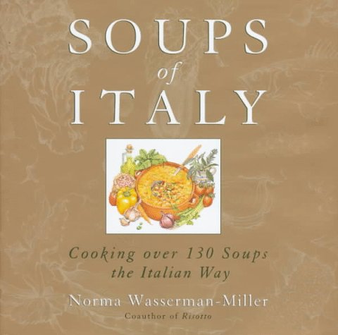 Beispielbild fr Soups of Italy : Cooking over 175 of the Best Italian zum Verkauf von Better World Books