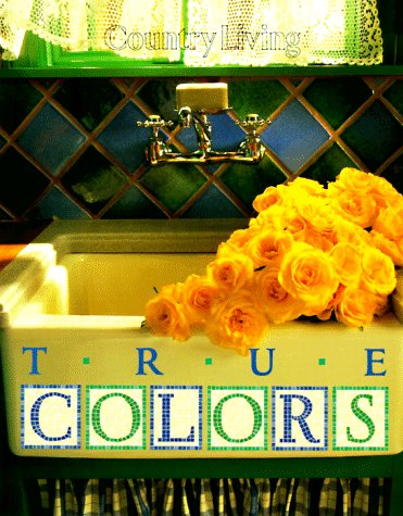 Beispielbild fr Country Living True Colors zum Verkauf von 2Vbooks