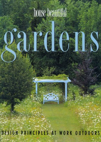 Imagen de archivo de House Beautiful Gardens : Design Principles at Work Outdoors a la venta por Better World Books