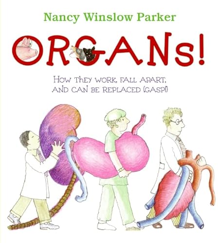Beispielbild fr Organs! : How They Work, Fall Apart, and Can Be Replaced (Gasp!) zum Verkauf von Better World Books