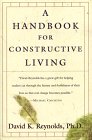 A Handbook for Constructive Living (1st Edition) (9780688151300) by David K. Reynolds, Ph.D.