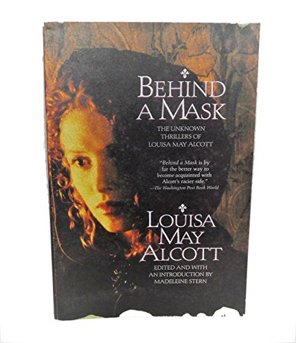 Imagen de archivo de Behind a Mask: The Unknown Thrillers of Louisa May Alcott a la venta por BookOutlet