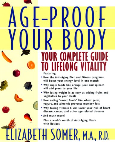Imagen de archivo de Age-Proof Your Body : Your Complete Guide to Lifelong Vitality a la venta por Better World Books