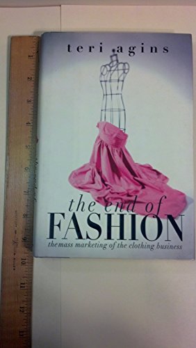 Beispielbild fr The End of Fashion : The Mass Marketing of the Clothing Business zum Verkauf von Better World Books