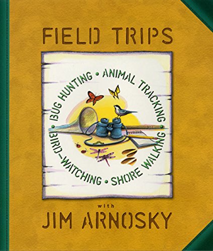 Stock image for Field Trips : Bug Hunting, Animal Tracking, Bird-Watching, Shore Walking for sale by Better World Books