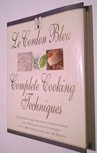 Imagen de archivo de Le Cordon Bleu Complete Cooking Techniques: The Indispensable Reference Demonstrates Over 700 Illustrated Techniques with 2,000 Photos and 200 Recipes a la venta por Green Street Books