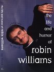 Stock image for The Life and Humor of Robin Williams : A Biography for sale by Better World Books