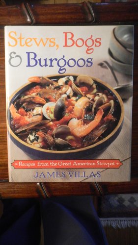 Stews, Bogs, And Burgoos: Recipes from the Great American Stewpot