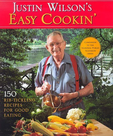 Stock image for Justin Wilson's Easy Cookin': 150 Rib-Tickling Recipes for Good Eating (Pbs Series) for sale by SecondSale