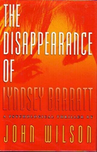 Stock image for The Disappearance of Lyndsey Barratt: A Psychological Thriller for sale by rarefirsts