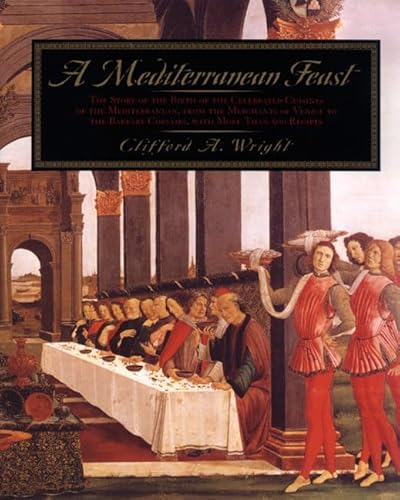 Imagen de archivo de A Mediterranean Feast: The Story of the Birth of the Celebrated Cuisines of the Mediterranean from the Merchants of Venice to the Barbary Corsairs, with More than 500 Recipes a la venta por Seattle Goodwill