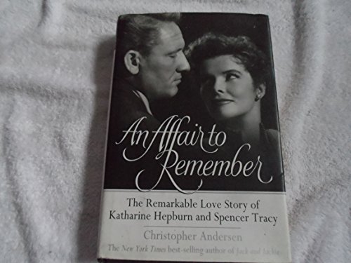 9780688153113: An Affair to Remember: The Remarkable Love Story of Katharine Hepburn and Spencer Tracy