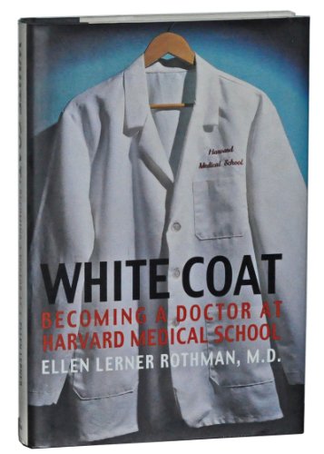 Stock image for White Coat : Becoming a Doctor at Harvard Medical School for sale by Better World Books