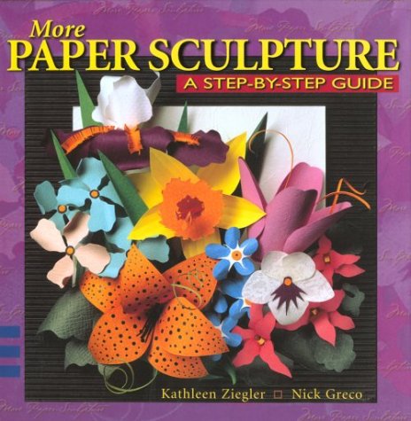 Imagen de archivo de More Paper Sculpture: A Step-By-Step Guide a la venta por Half Price Books Inc.