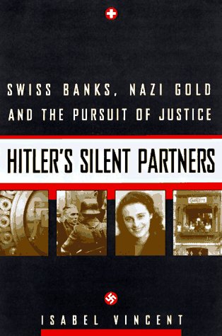 Stock image for Hitler's Silent Partners: Swiss Banks, Nazi Gold, And The Pursuit Of Justice for sale by Once Upon A Time Books