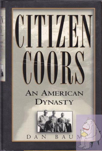Imagen de archivo de Citizen Coors: An American Dynasty a la venta por SecondSale