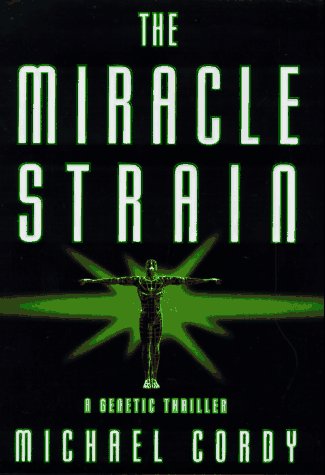 Beispielbild fr The Miracle Strain: A Genetic Thriller zum Verkauf von BookHolders
