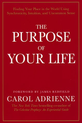 Beispielbild fr The Purpose of Your Life: Finding Your Place In The World Using Synchronicity, Intuition, And Uncommon Sense zum Verkauf von SecondSale