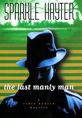 Beispielbild fr The Last Manly Man: A Robin Hudson Mystery (Robin Hudson Mysteries) zum Verkauf von Books From California