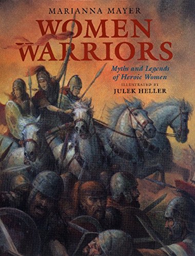 Imagen de archivo de Women Warriors : Myths and Legends of Heroic Women a la venta por Better World Books