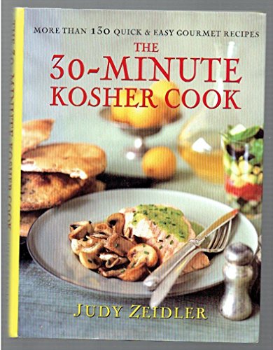 Stock image for The 30 Minute Kosher Cook: More Than 130 Quick Easy Gourmet Recipes for sale by Front Cover Books